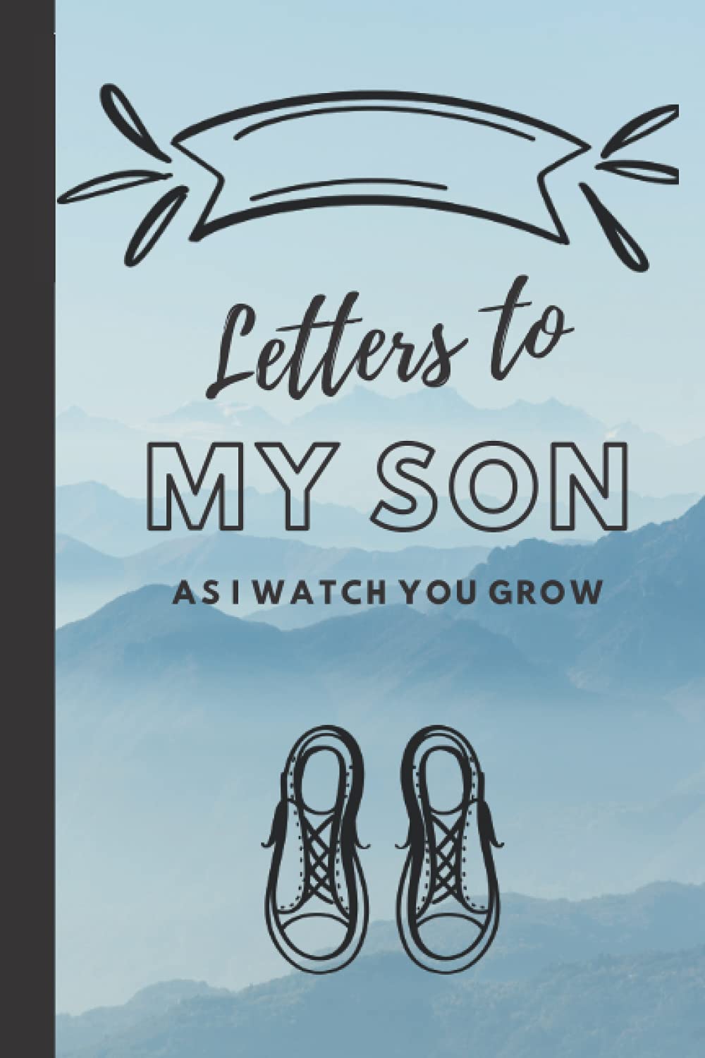 Letters to my son as I watch you grow . Birthday letters in time capsule, Baby shower gift for new parents, 6x9 inch , wide lined journal: Letters to ... . Keepsake forever gift for first time parent