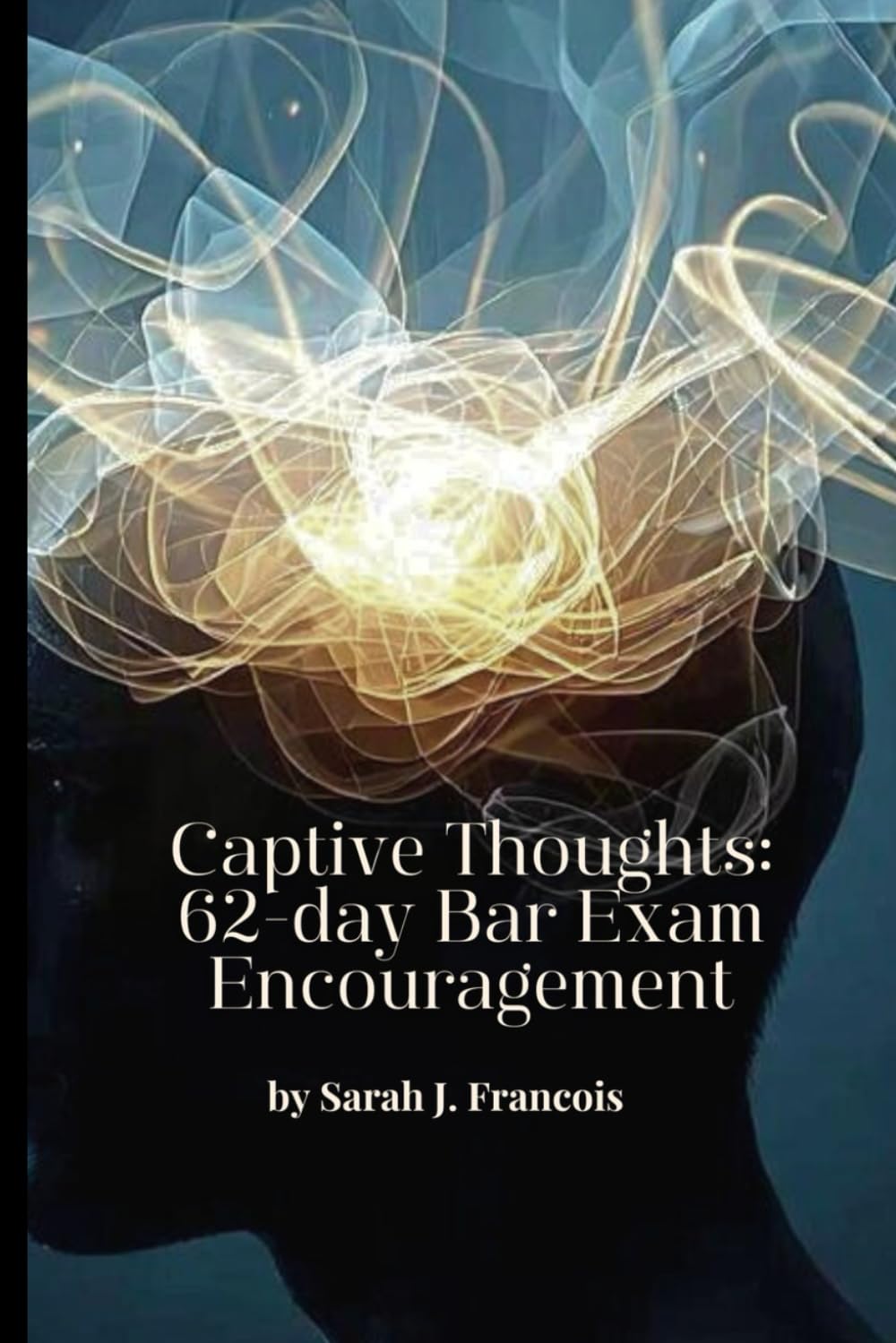 Captive Thoughts: 62 Day Bar Exam Encouragement