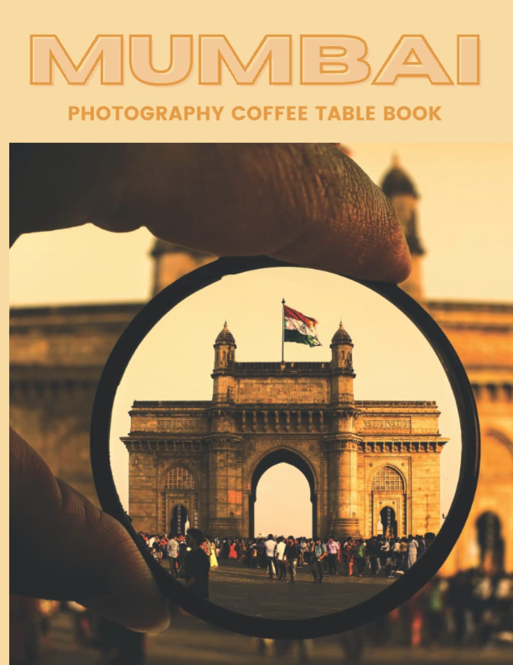Mumbai Photography Coffee Table Book: Cool Pictures That Create An Idea For You About An Amazing City In India ,Buildings style, Cultural And ... Travels, Hiking and Pictures Browsing Lovers