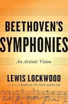 Beethoven's Symphonies: An Artistic Vision: Lockwood, Lewis