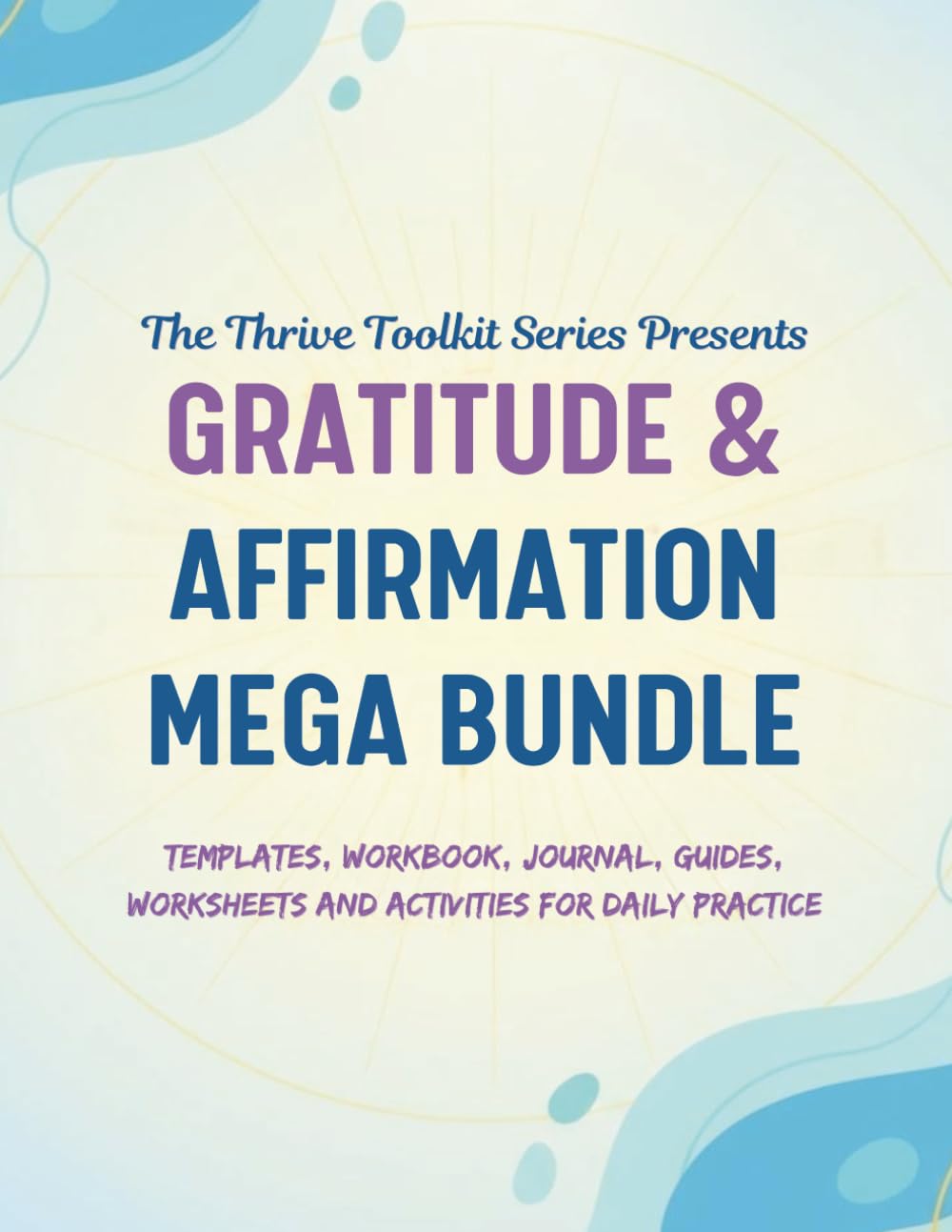 Gratitude & Affirmation Mega Bundle: Templates, Workbook, Journal, Guides, Worksheets and Activities for Daily Practice