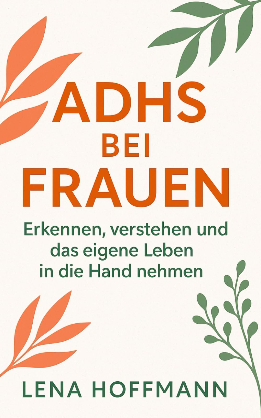 ADHS bei Frauen: Erkennen, verstehen und das eigene Leben in die Hand nehmen