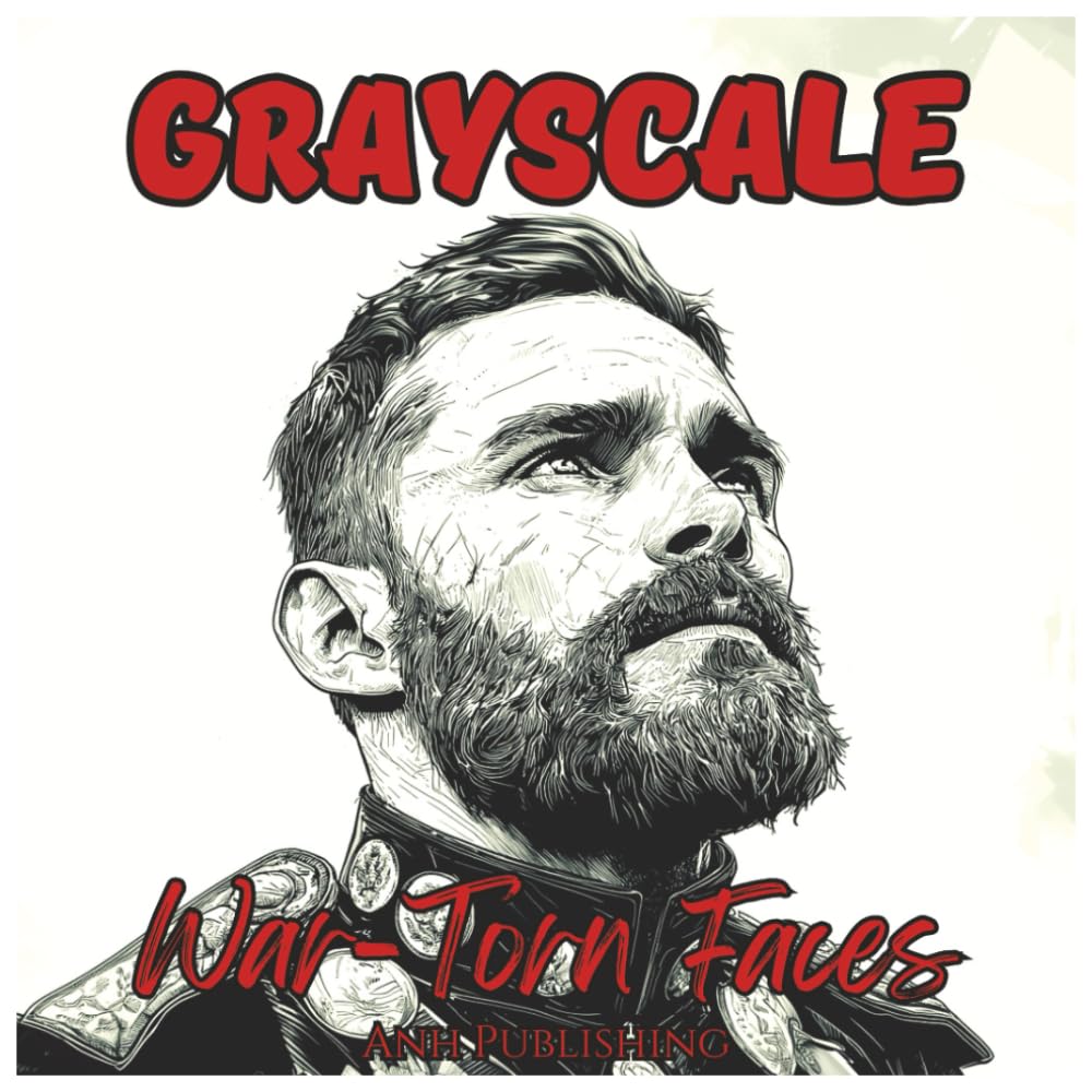 Grayscale War-Torn Faces: Relaxing Coloring Book For Adults & Seniors: A Powerful Portrait Coloring Collection Featuring Emotional Faces of Strength, ... and Reflection (Grayscale Coloring Series)