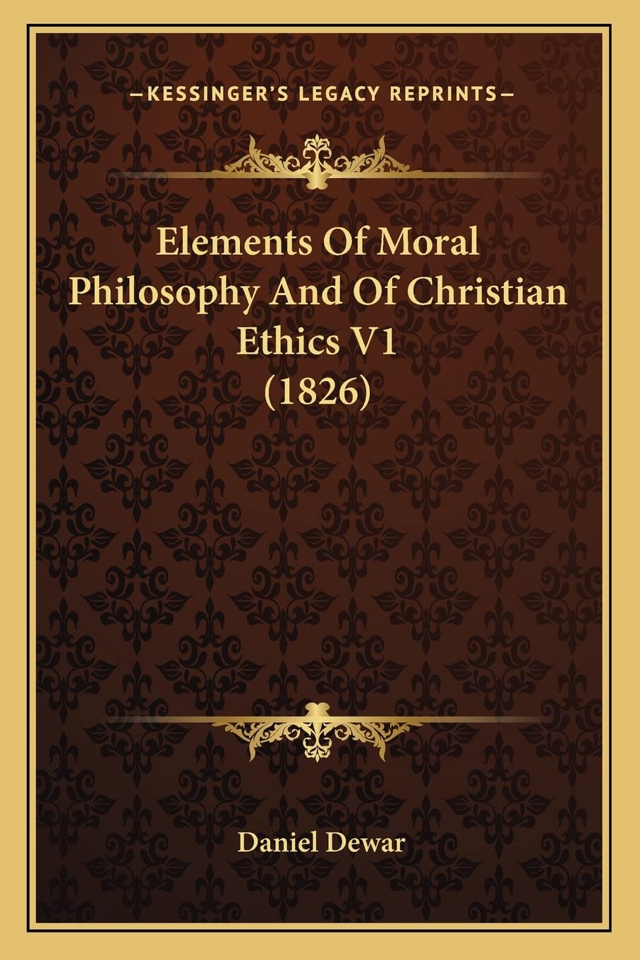 Elements Of Moral Philosophy And Of Christian Ethics V1 (1826)