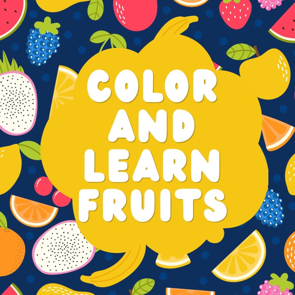 Color and Learn Fruits: 20 Fun Fruit Illustrations for Kids and Adults to Color, Learn, and Enjoy