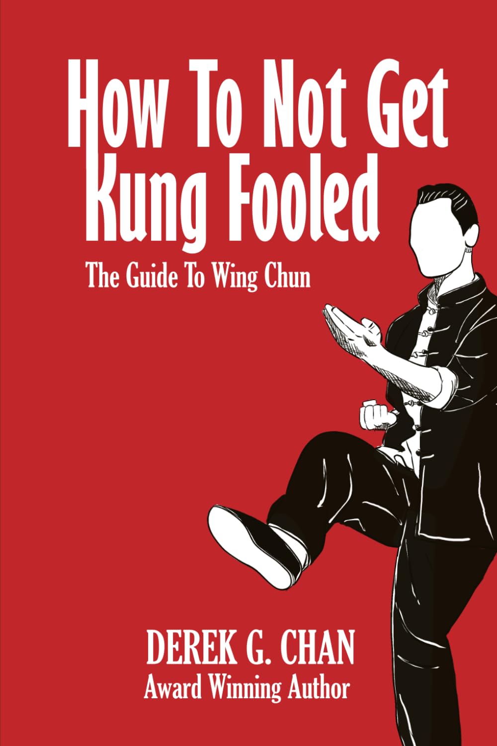 How to not get Kung Fooled: The Guide to Wing Chun