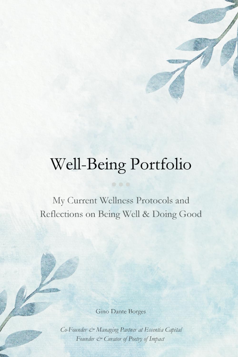 Well-Being Portfolio: My Current Wellness Protocols and Reflections on Being Well & Doing Good