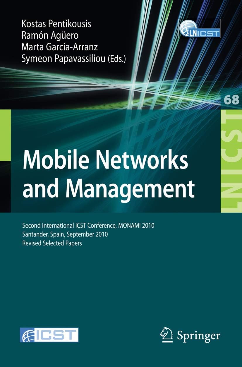 Mobile Networks and Management: Second International ICST Conference, MONAMI 2010, Santander, Spain, September 22-24, 2010, Revised Selected Papers ... and Telecommunications Engineering, 68)