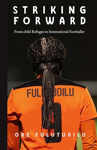 Striking Forward: From child Refugee to International Footballer