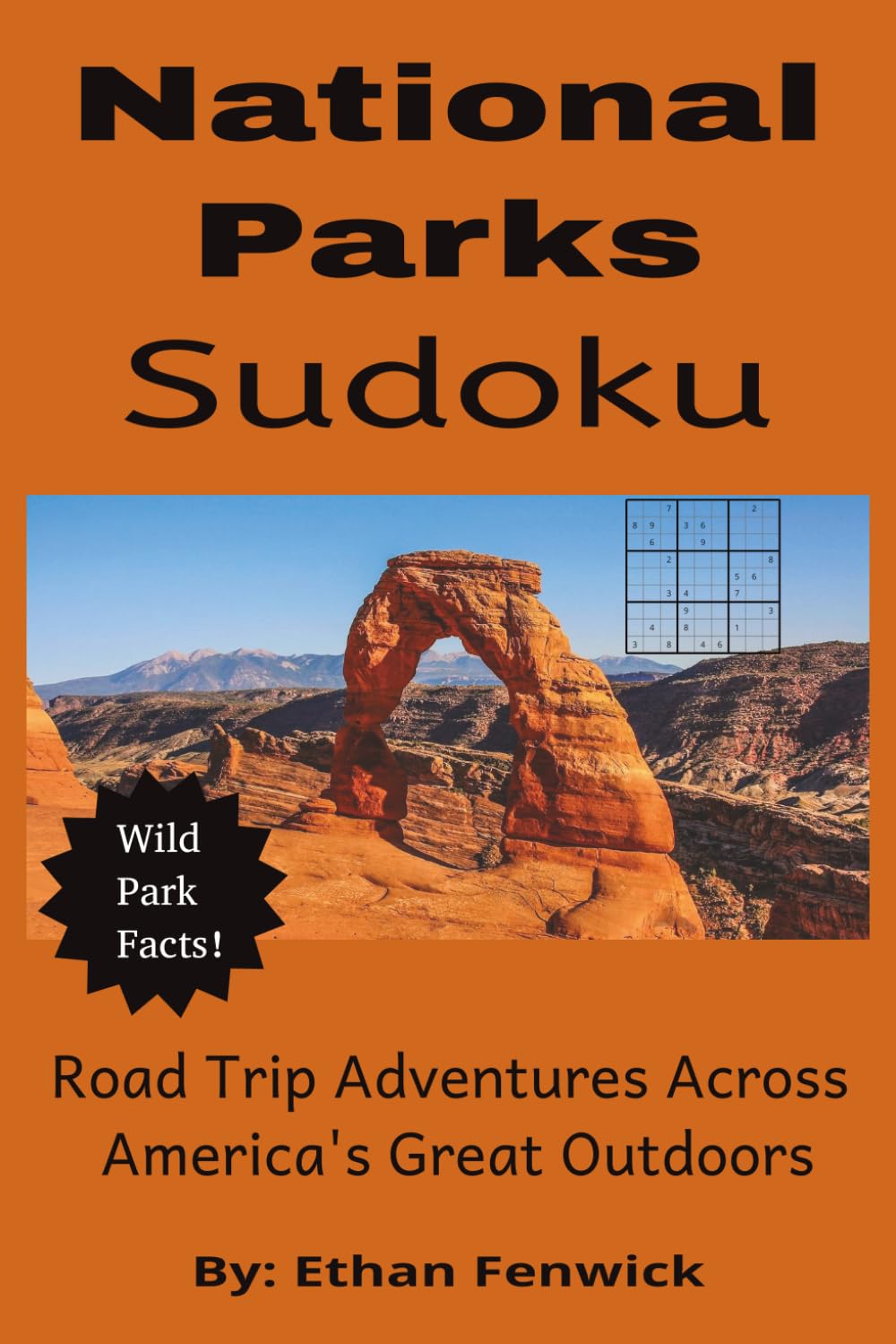 National Parks Sudoku Puzzle Book: Sudoku Puzzles for National Park Explorers | Road Trip Adventures Across America's Great Outdoors | 6x9 Inches, 110 Pages | 50+ Puzzles | Solutions Included