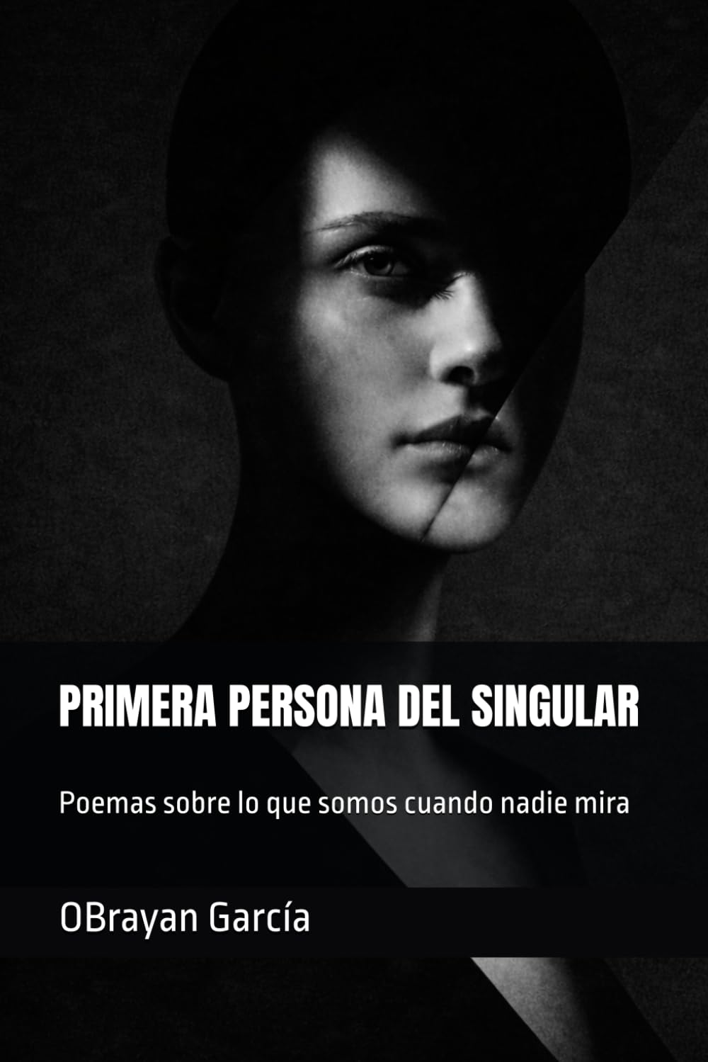 PRIMERA PERSONA DEL SINGULAR: Poemas sobre lo que somos cuando nadie mira