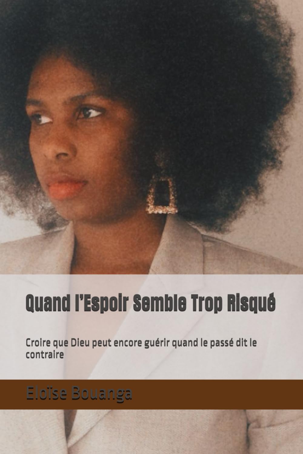 Quand l’Espoir Semble Trop Risqué: Croire que Dieu peut encore guérir quand le passé dit le contraire