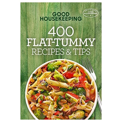 Good Housekeeping 400 Flat-Tummy Recipes & Tips: A Cookbook (Volume 5) (400 Recipe)