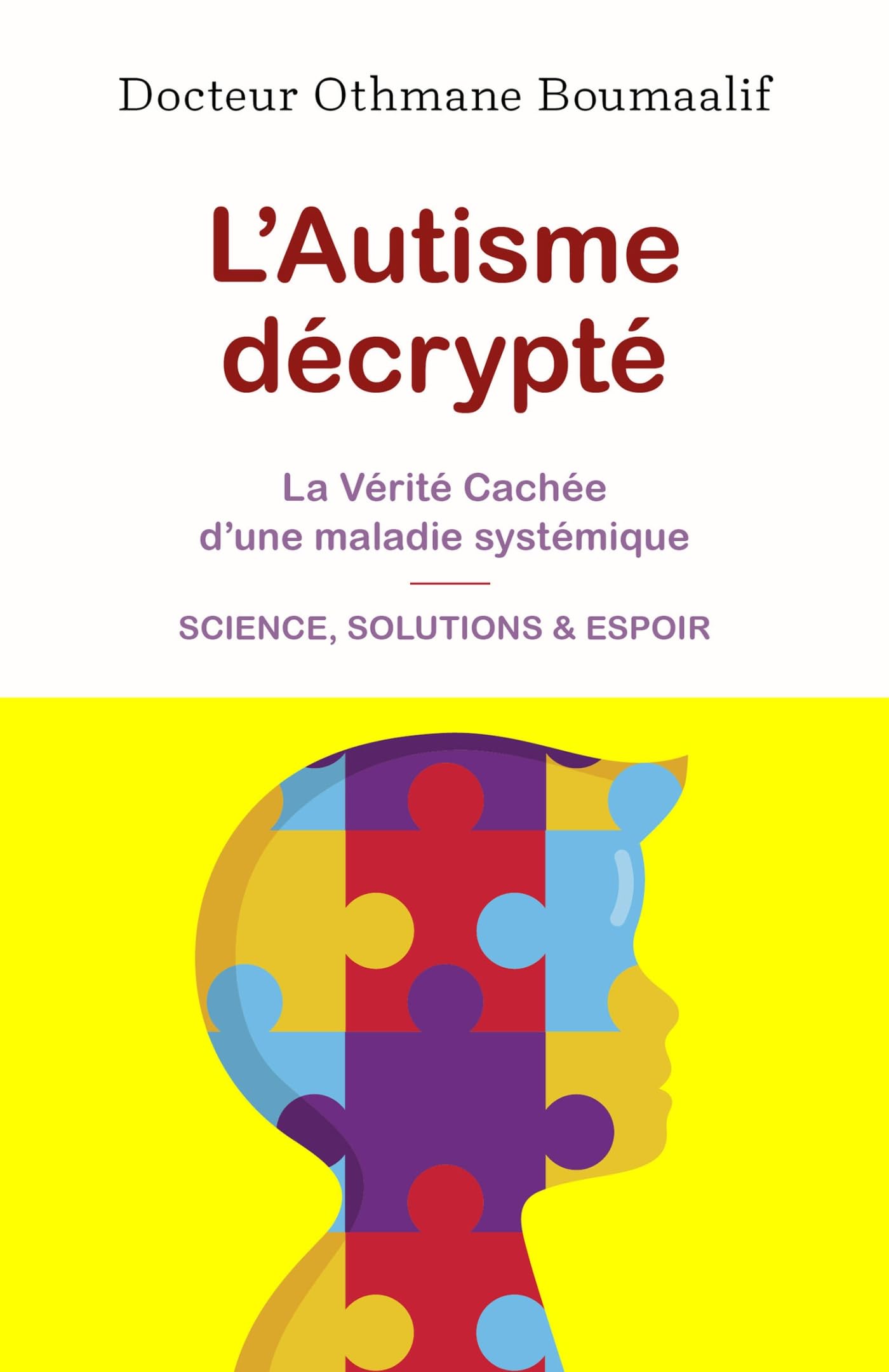 L'autisme décrypté: La vérité cachée d'une maladie systémique - Science, solutions & espoir