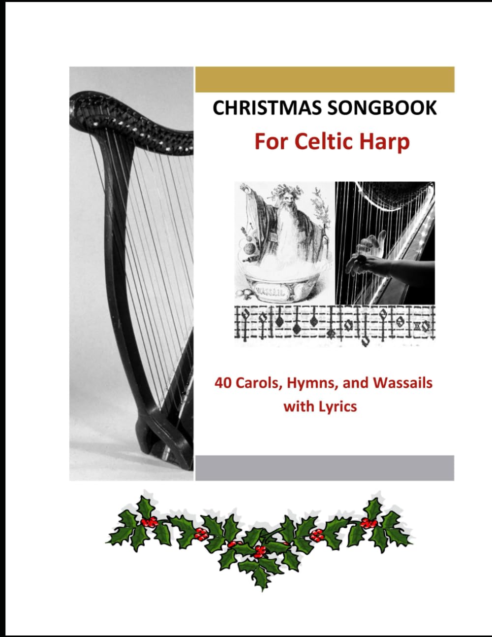 Christmas Songbook for Folk Harp: 40 Carols, Hymns, and Wassails with Lyrics (40 Songs for Celtic Harp)