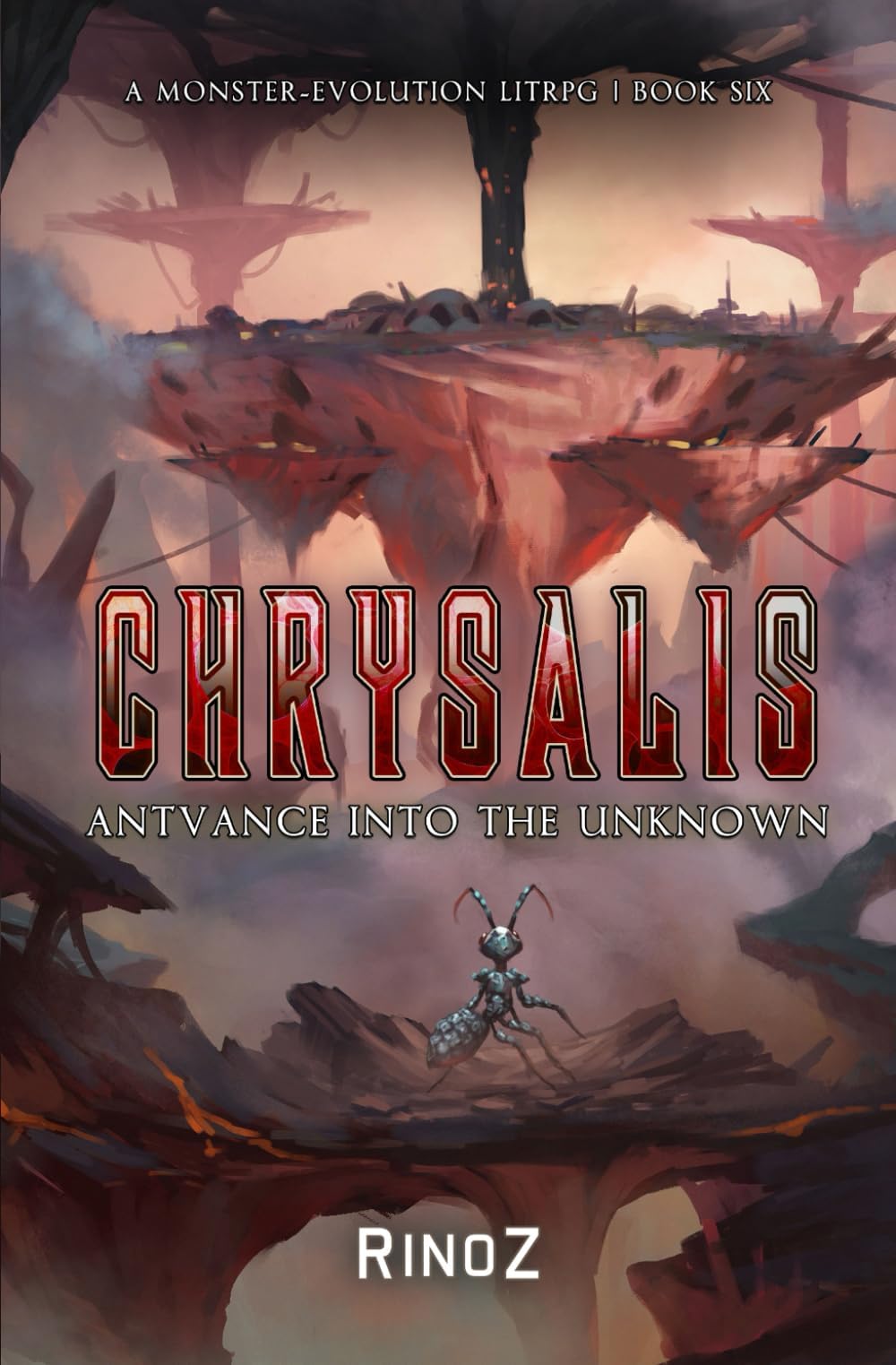 Chrysalis 6: Antvance into the Unknown: A LitRPG Adventure Paperback – 11 Sept. 2024