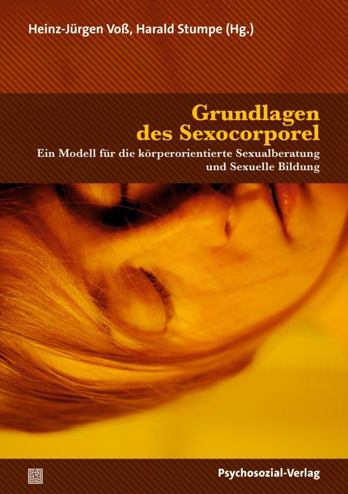 Grundlagen des Sexocorporel: Ein Modell für die körperorientierte Sexualberatung und Sexuelle Bildung (Angewandte Sexualwissenschaft)