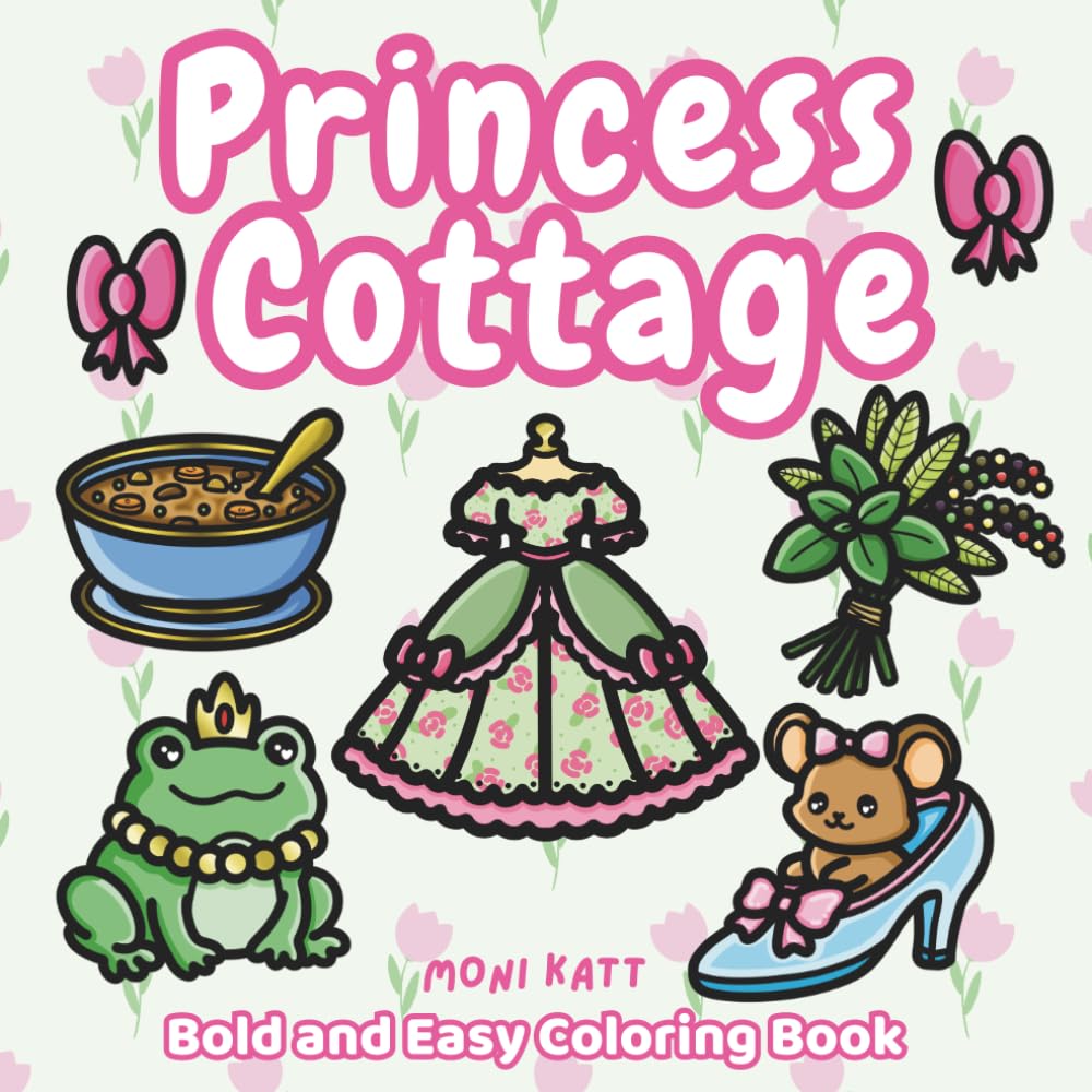 Princess Cottage A Bold and Easy Coloring Book: Living Off Grid with Cute Woodland Critters (Bold and Easy Coloring Books by Moni Katt)