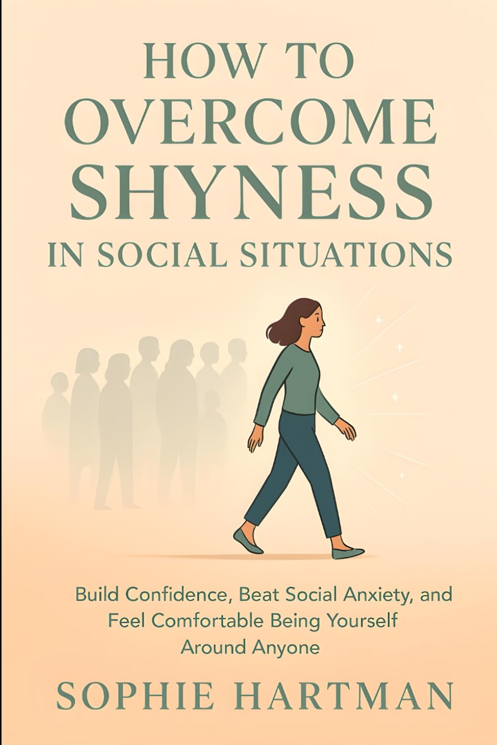 How to Overcome Shyness in Social Situations: Build Confidence, Beat Social Anxiety, and Feel Comfortable Being Yourself Around Anyone (The Emotionally Intelligent Relationships Series)