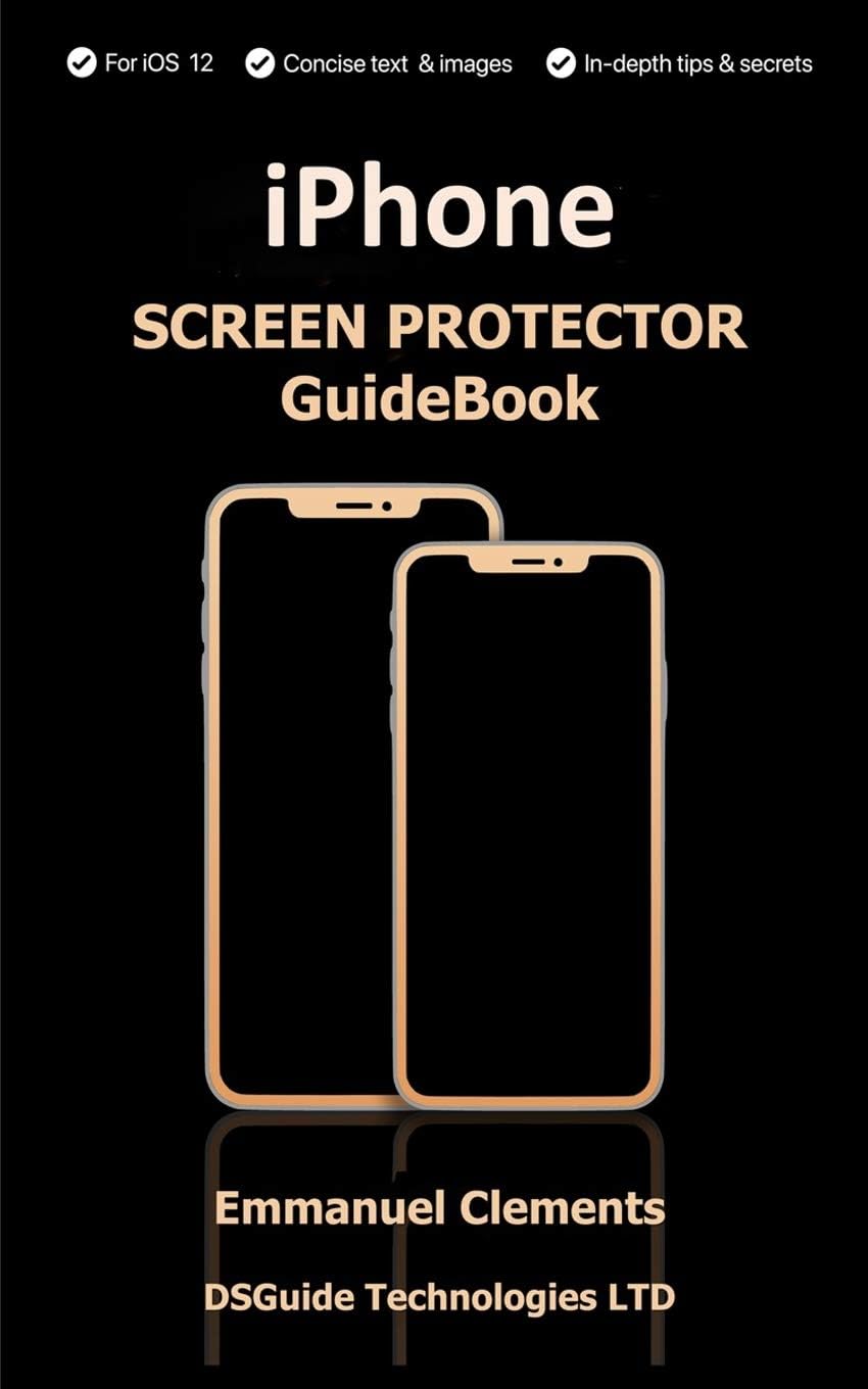 IPhone Screen Protector Guidebook: Complete guide on How to buy an iPhone screen protector for 2018: Screen Protectors For X, XS,XS max