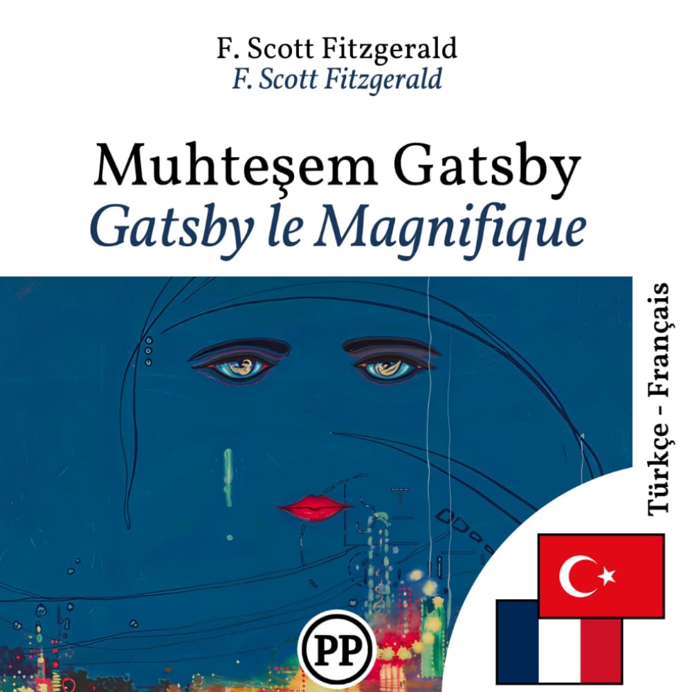 Gatsby le Magnifique: Édition bilingue ligne à ligne turc–français (pour apprendre le turc)