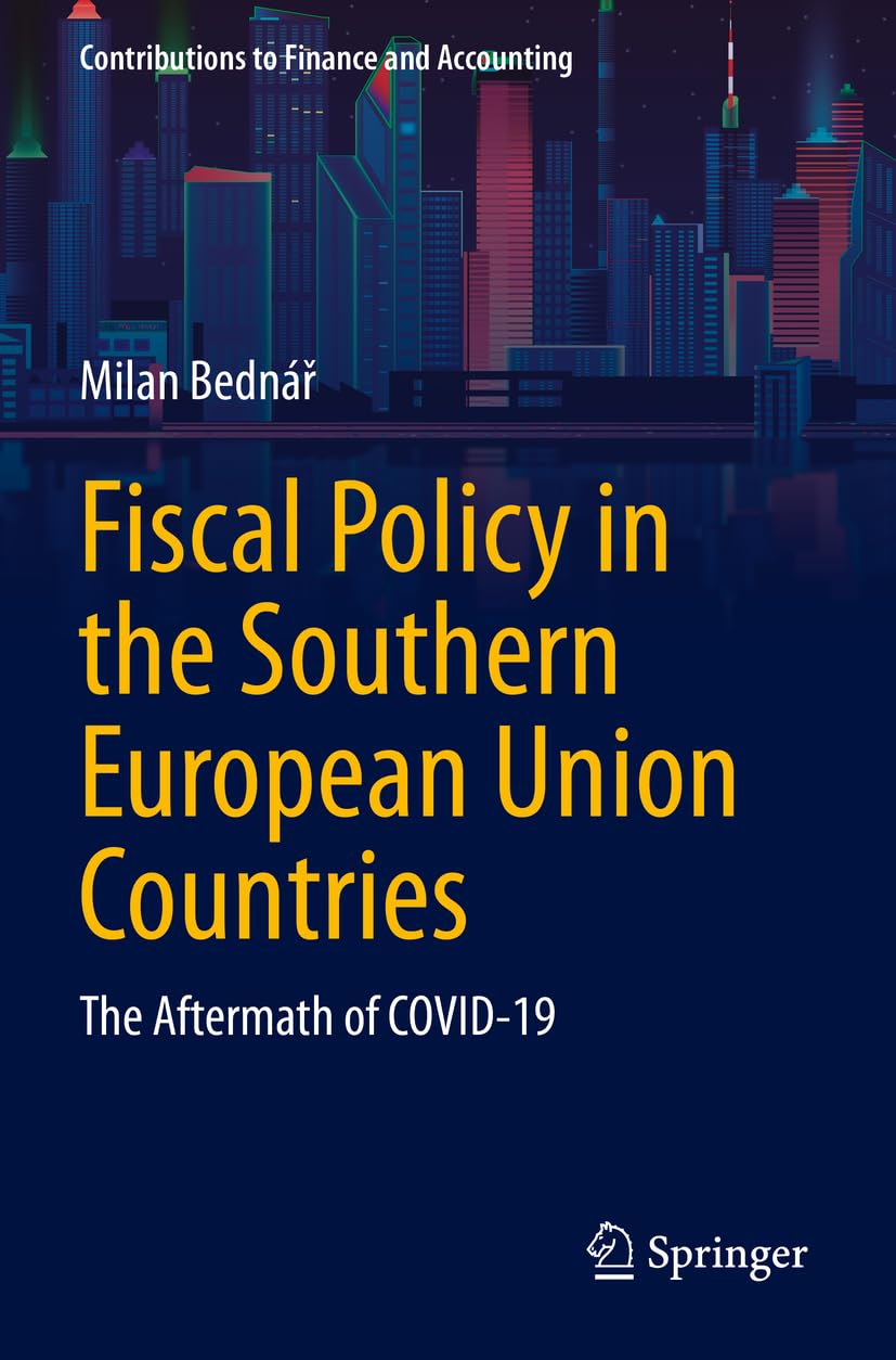 Fiscal Policy in the Southern European Union Countries: The Aftermath of COVID-19 (Contributions to Finance and Accounting)