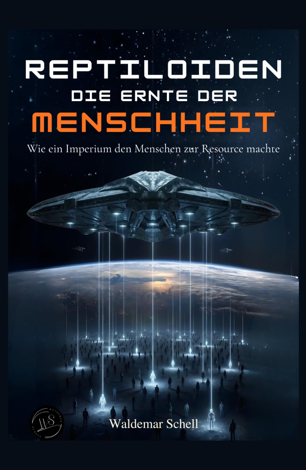REPTILOIDEN DIE ERNTE DER MENSCHHEIT: Wie ein Imperium den Menschen zur Ressource machte