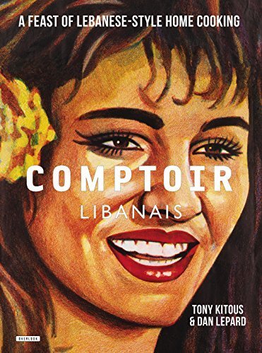 Comptoir Libanais: A Feast of Lebanese-Style Home Cooking by Kitous, Tony, Lepard, Dan (2014) Hardcover
