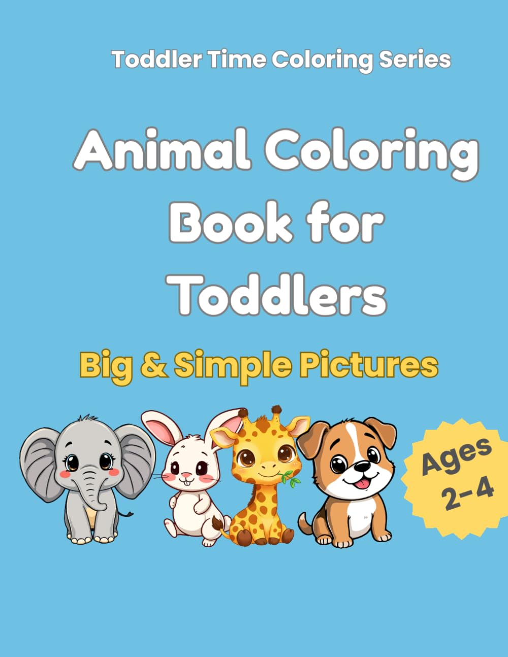 My First Animal Coloring Book For Toddlers (Toddler Time Coloring Series)