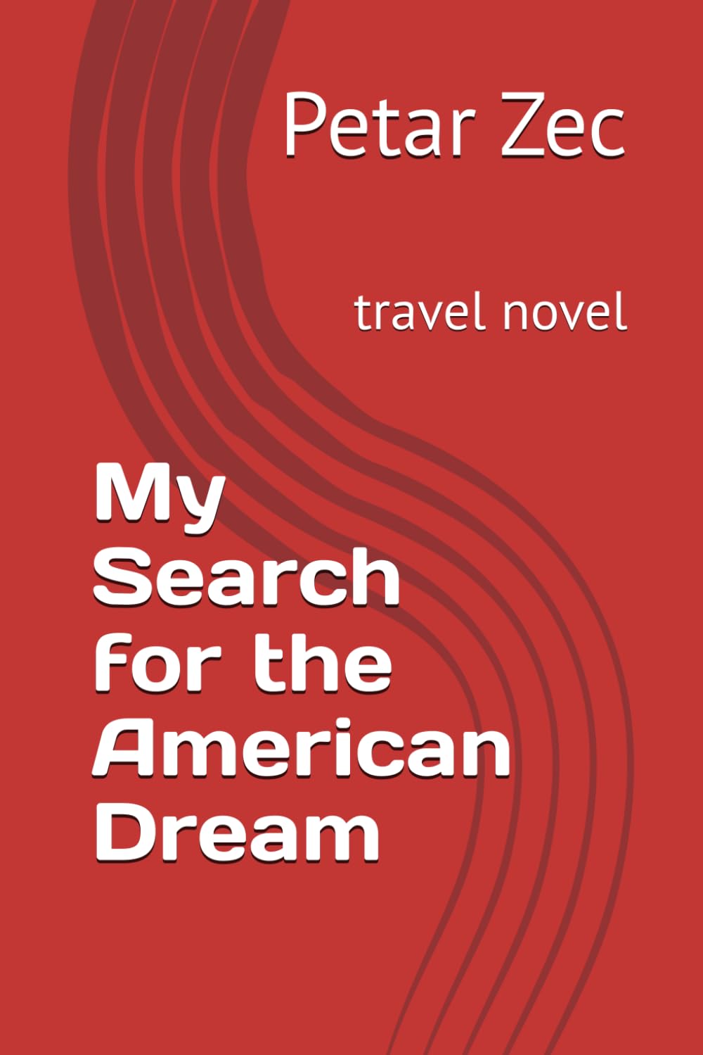 My Search for the American Dream: travel novel