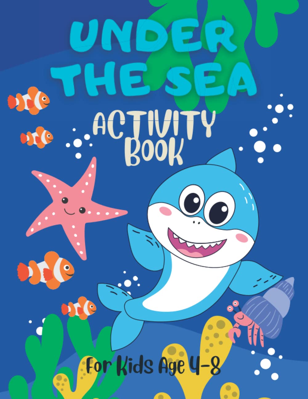 Under the sea Activity Book For Kids Age 4-8: A Big Under the Sea Dot To Dot, Coloring, Mazes, Spot the Difference, Word Search and Count & Number ... Old Kids | Ocean Animal Girls & Boys Gift