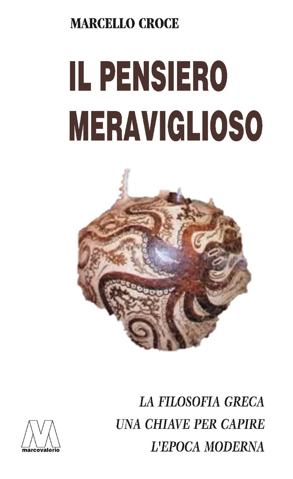 Il Pensiero Meraviglioso. La Filosofia Greca. Chiave Per Capire L'epoca Moderna - 4