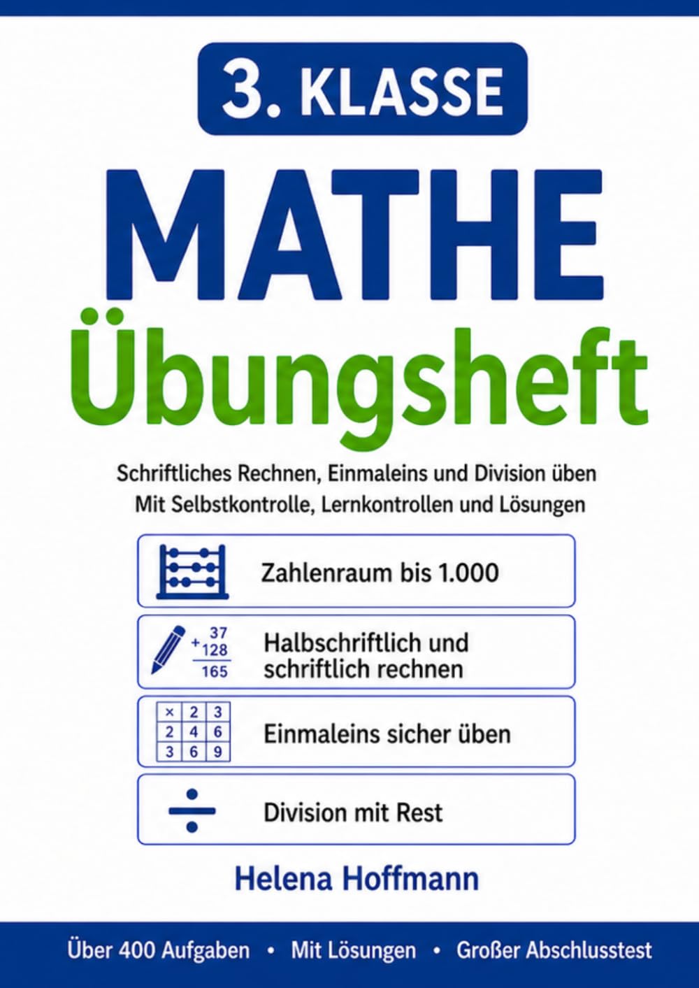 Mathe Übungsheft 3. Klasse: Schriftliches Rechnen, Einmaleins und Division – Mit Selbstkontrolle und Lösungen | Über 400 Aufgaben | Orientiert an den ... der KMK (Helena Hoffmann Mathe Übungshefte)