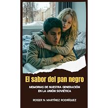 EL SABOR DEL PAN NEGRO Memorias de nuestra generacion en la Union Sovietica Spanish Edition