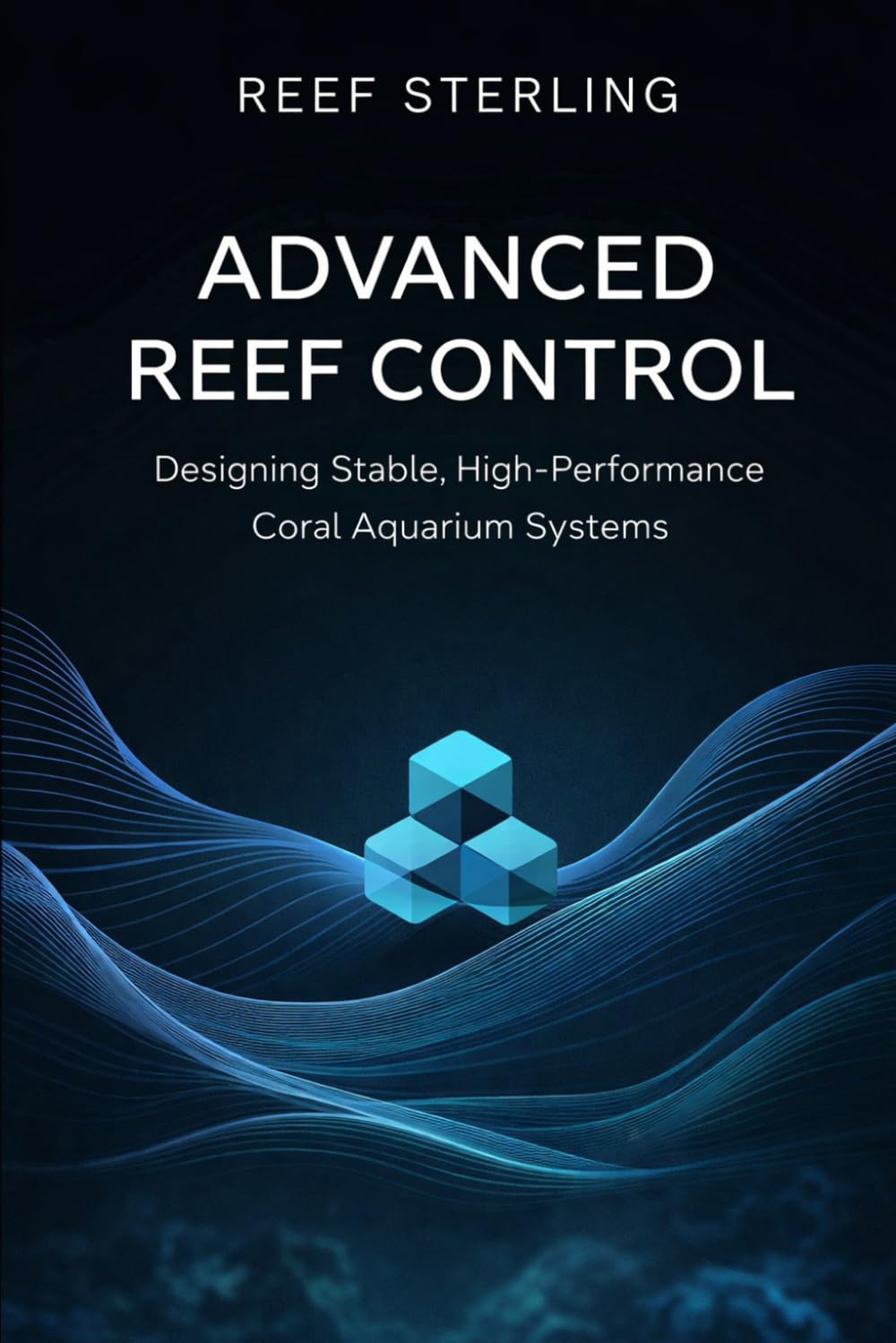 Advanced Reef Control: Designing Stable, High-Performance Coral Aquarium Systems: A Comprehensive Guide: 9 (Salt Water Tanks)