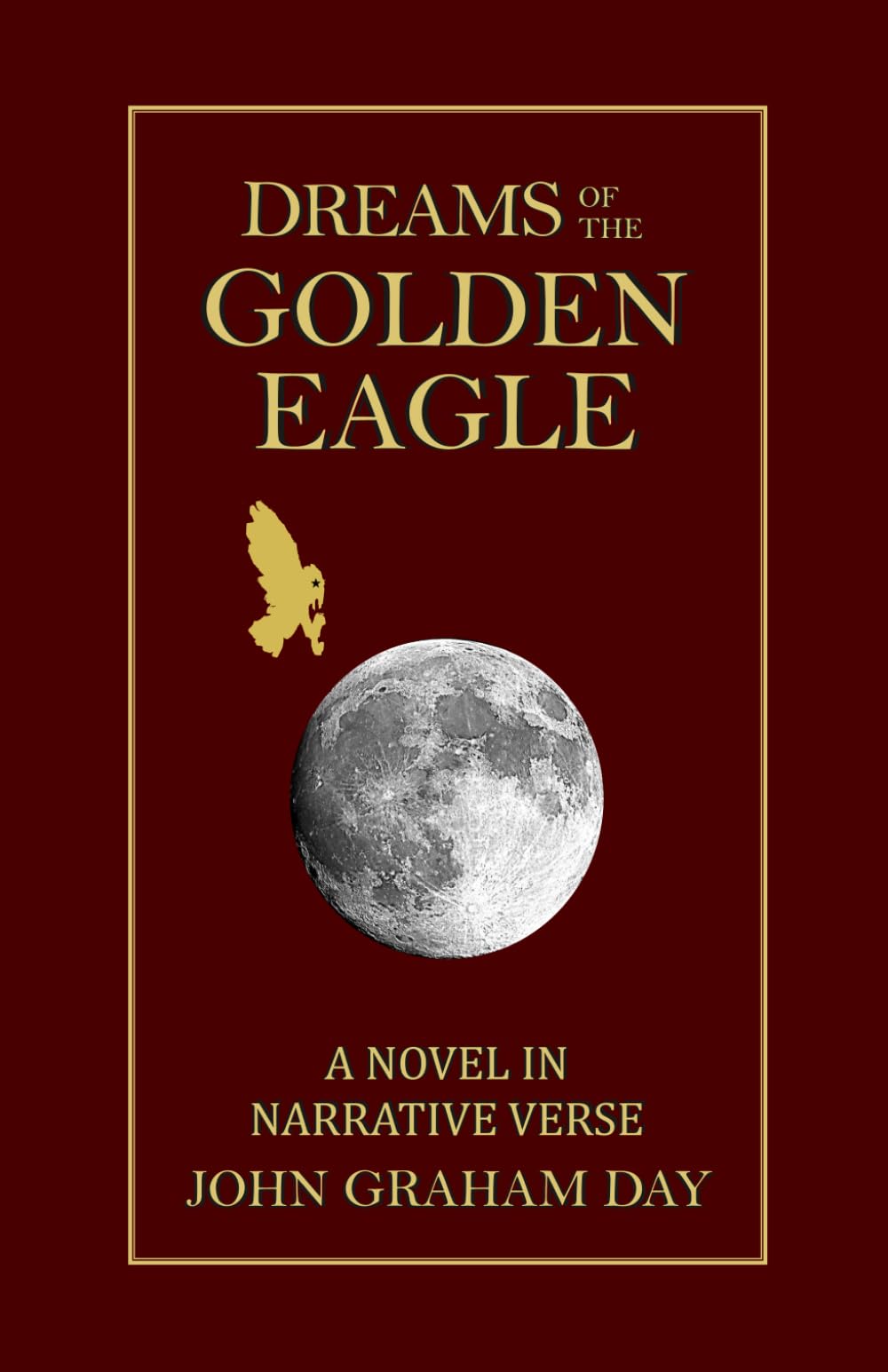 DREAMS OF THE GOLDEN EAGLE: An epic North American adventure novel in Rhyming Narrative Verse