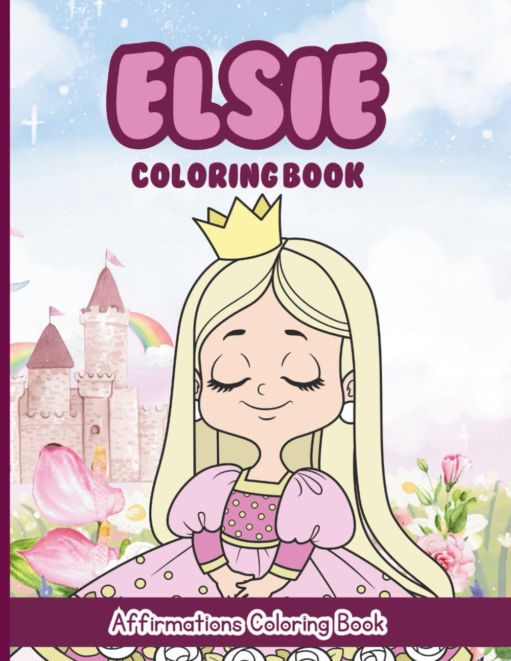 Elsie Coloring Book: Affirmations Coloring Book, A Creative Journey of Positive Empowerments