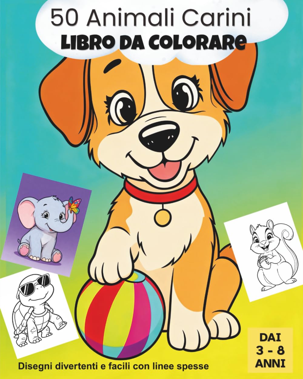 50 Animali Carini - Libro da Colorare: Disegni Divertenti e Facili con Linee Spesse – Libro da Colorare di Animali per Bambini dai 3 agli 8 anni (Serie di Libri da Colorare con Animali Carini)