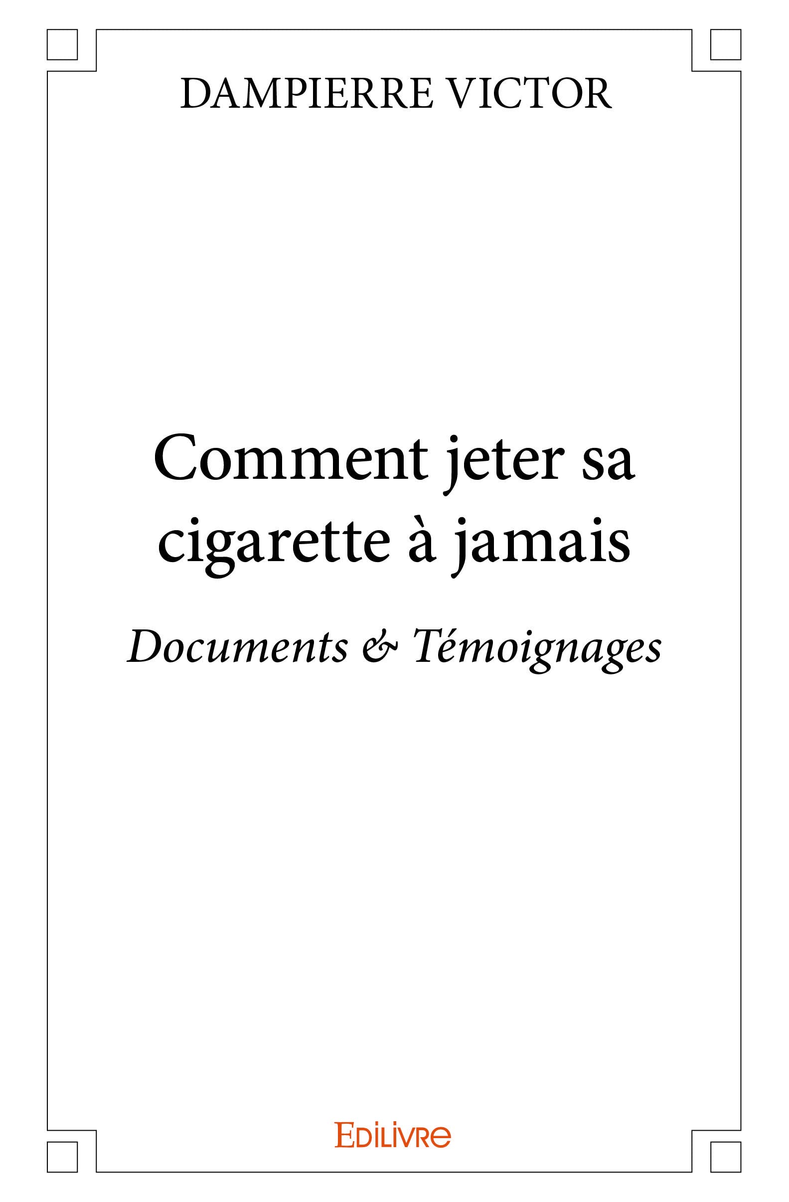 Comment jeter sa cigarette à jamais (French Edition)