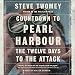Countdown to Pearl Harbor: The Twelve Days to the Attack