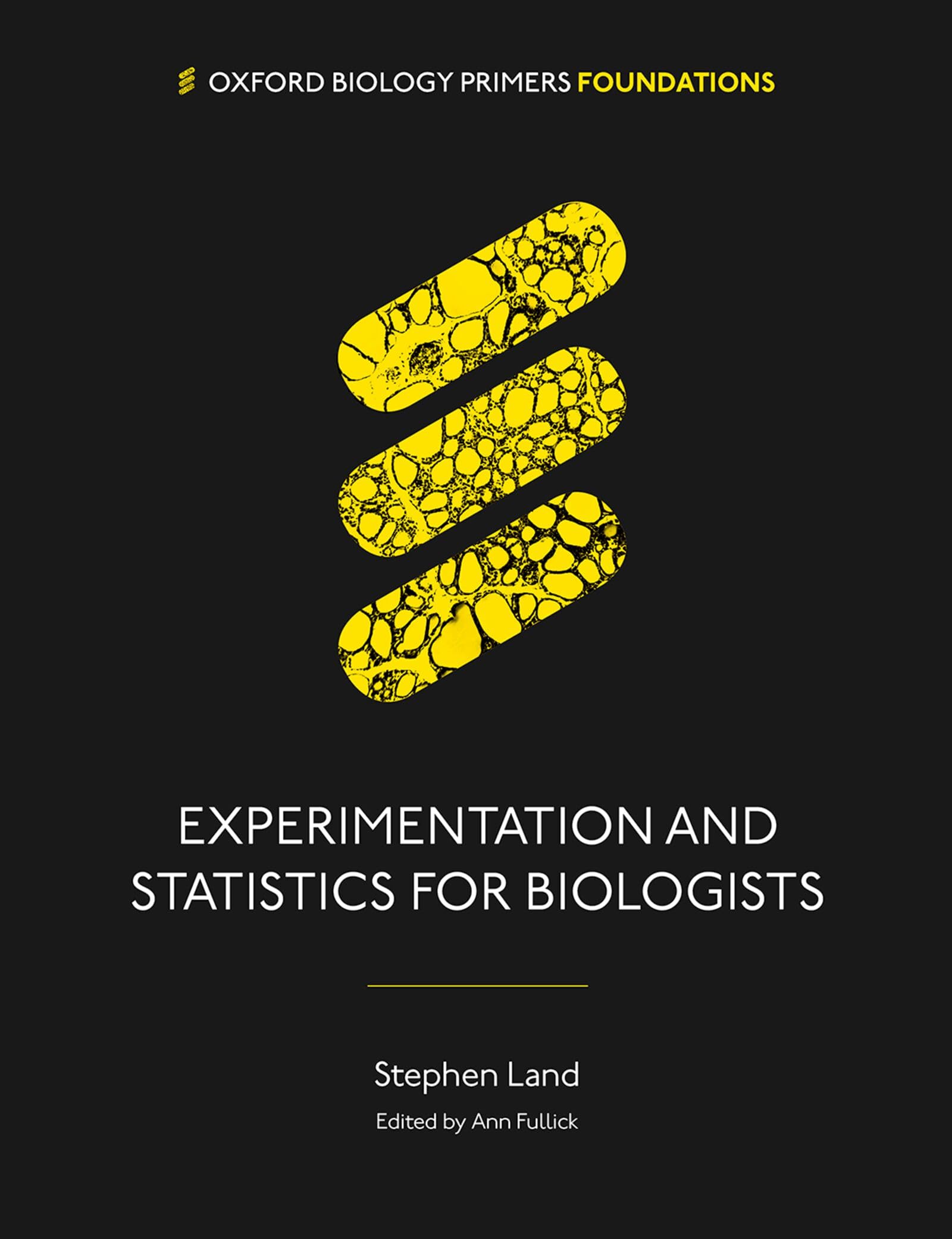 Experimentation and Statistics for Biologists (Oxford Biology Primers)