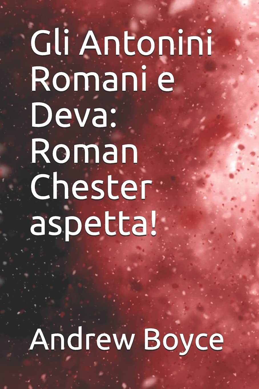 Gli Antonini Romani e Deva: Roman Chester aspetta!