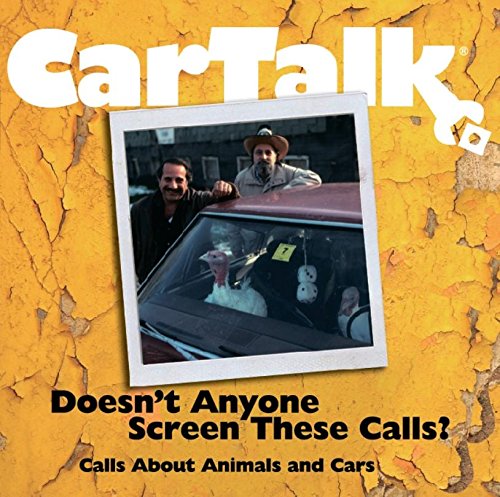 Car Talk: Doesn't Anyone Screen These Calls?: Calls About Animals and Cars Audio CD – Unabridged, March 6, 2006