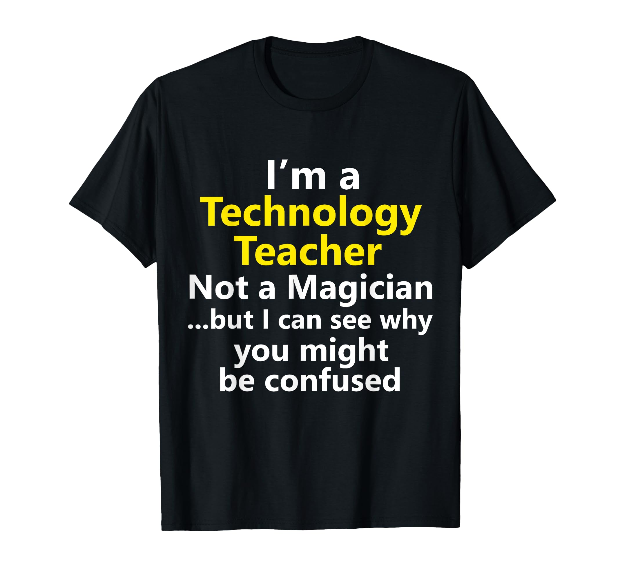 Funny Technology Teacher Assistant School Job Tech IT Gift Men Women Girls Kids T-Shirt