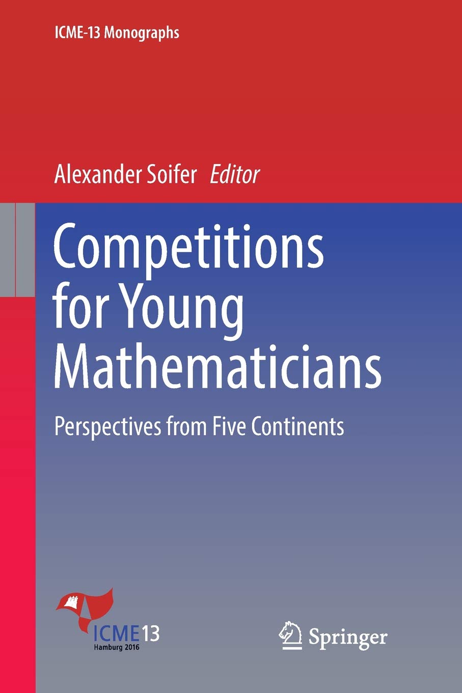 Competitions for Young Mathematicians: Perspectives from Five Continents (ICME-13 Monographs)