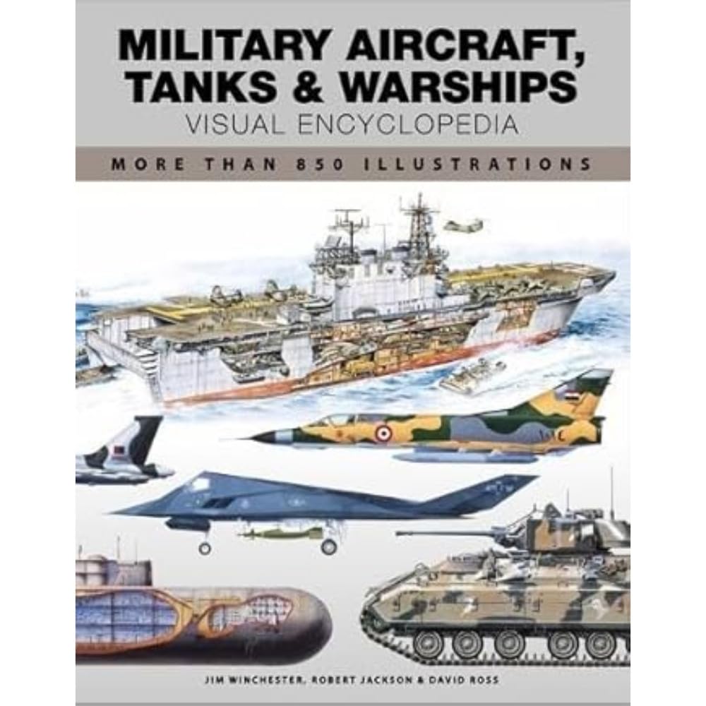 Amber Books Military Aircraft, Tanks and Warships Visual Encyclopedia: More than 1000 colour illustrations