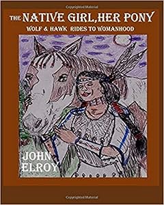 The Native Girl her Pony, Wolf & Hawk Rides to Womanhood