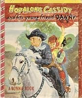 Hopalong Cassidy and his Young Friend Danny, A Bonnie Book #4058 B006JEYZ4I Book Cover
