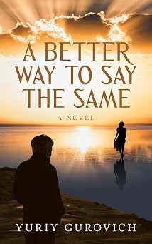 A Better Way to Say the Same A Novel