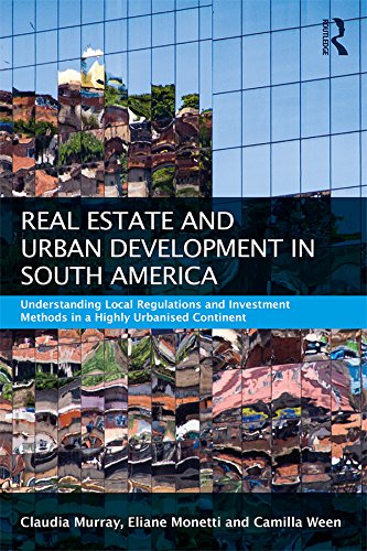 Real Estate and Urban Development in South America: Understanding Local Regulations and Investment Methods in a Highly Urbanised Continent (Routledge International Real Estate Markets Series)